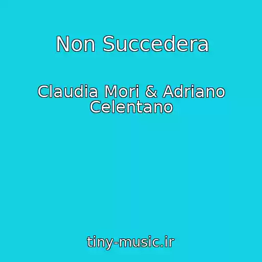 کاور آهنگ Non Succedera از Claudia Mori & Adriano Celentano