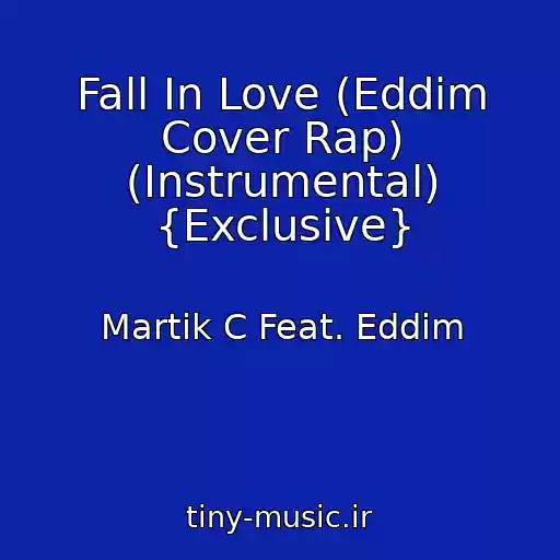 کاور آهنگ Fall In Love (Eddim Cover Rap) (Instrumental) {Exclusive} از Martik C Feat. Eddim