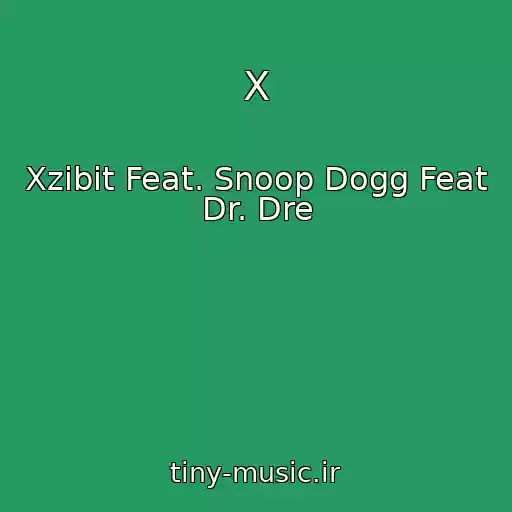 کاور آهنگ X از Xzibit Feat. Snoop Dogg Feat Dr. Dre