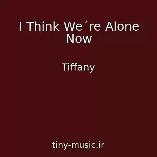 کاور آهنگ I Think We´re Alone Now از Tiffany