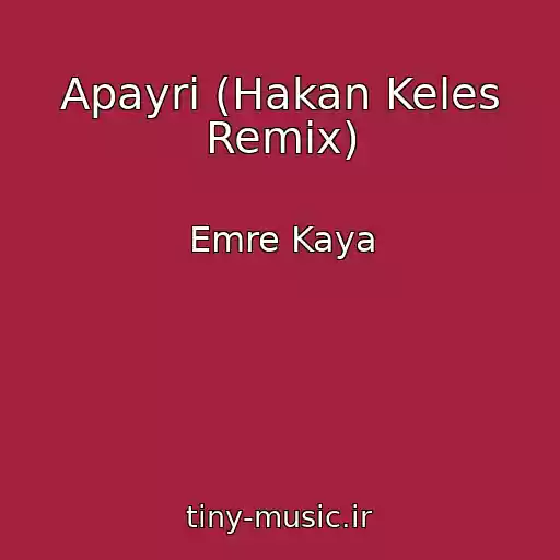 کاور آهنگ Apayri (Hakan Keles Remix) از Emre Kaya
