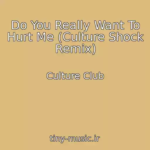 کاور آهنگ Do You Really Want To Hurt Me (Culture Shock Remix) از Culture Club