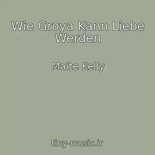 کاور آهنگ Wie Groya Kann Liebe Werden از Maite Kelly