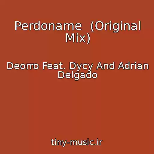 کاور آهنگ Perdoname  (Original Mix) از Deorro Feat. Dycy And Adrian Delgado