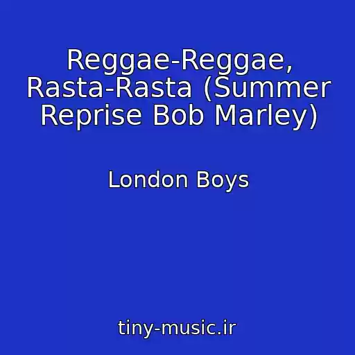کاور آهنگ Reggae-Reggae, Rasta-Rasta (Summer Reprise Bob Marley) از London Boys