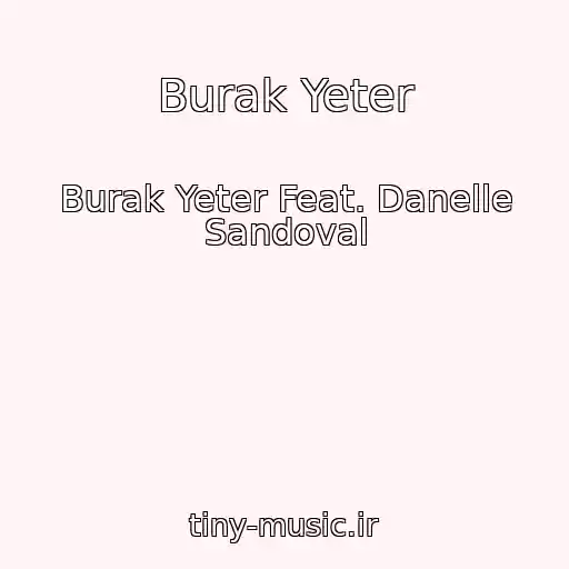کاور آهنگ Burak Yeter از Burak Yeter Feat. Danelle Sandoval