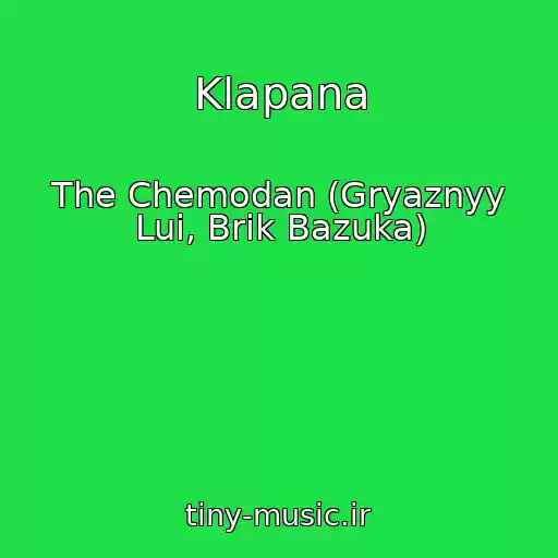 کاور آهنگ Klapana از The Chemodan (Gryaznyy Lui, Brik Bazuka)