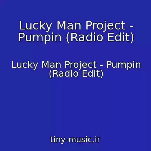 کاور آهنگ Lucky Man Project - Pumpin (Radio Edit) از Lucky Man Project - Pumpin (Radio Edit)