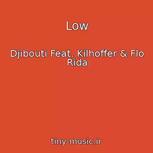 کاور آهنگ Low از Djibouti Feat. Kilhoffer & Flo Rida