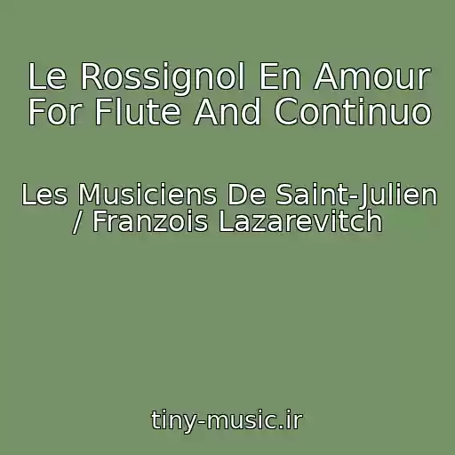 کاور آهنگ Le Rossignol En Amour For Flute And Continuo از Les Musiciens De Saint-Julien / Franzois Lazarevitch