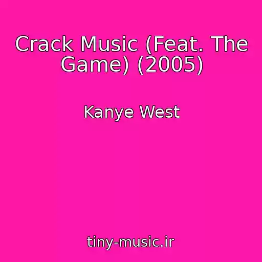 کاور آهنگ Crack Music (Feat. The Game) (2005) از Kanye West