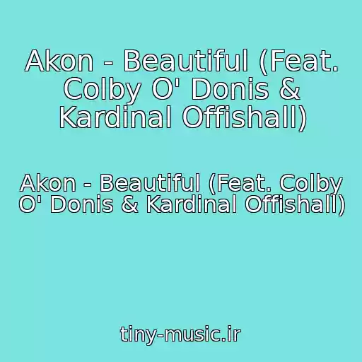 کاور آهنگ Akon - Beautiful (Feat. Colby O' Donis & Kardinal Offishall) از Akon - Beautiful (Feat. Colby O' Donis & Kardinal Offishall)