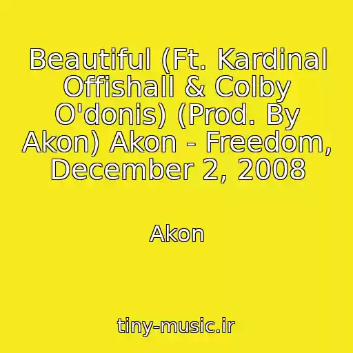 کاور آهنگ Beautiful (Ft. Kardinal Offishall & Colby O'donis) (Prod. By Akon) Akon - Freedom, December 2, 2008 از Akon
