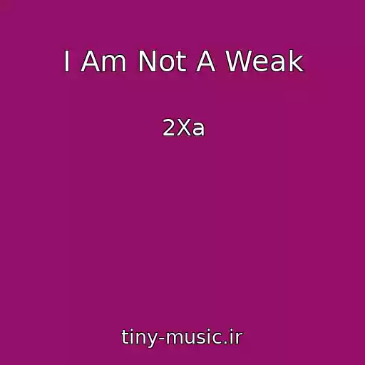 کاور آهنگ I Am Not A Weak از 2Xa