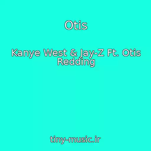 کاور آهنگ Otis از Kanye West & Jay-Z Ft. Otis Redding