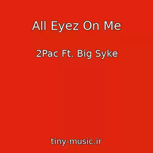 کاور آهنگ All Eyez On Me از 2Pac Ft. Big Syke