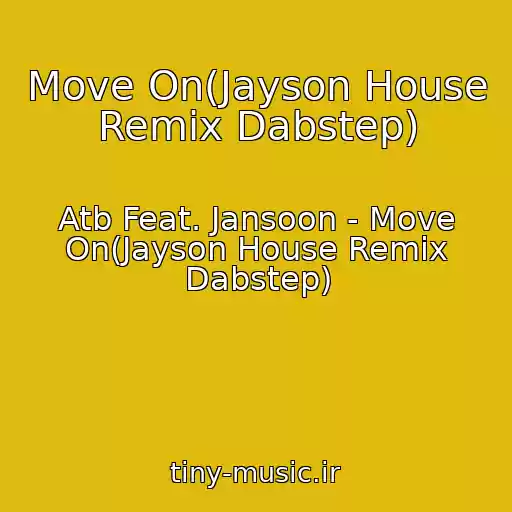 کاور آهنگ Move On(Jayson House Remix Dabstep) از Atb Feat. Jansoon - Move On(Jayson House Remix Dabstep)