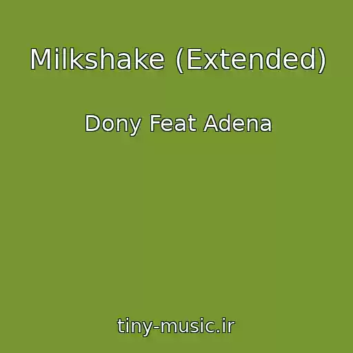 کاور آهنگ Milkshake (Extended) از Dony Feat Adena