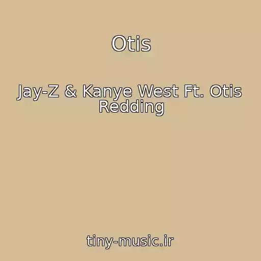 کاور آهنگ Otis از Jay-Z & Kanye West Ft. Otis Redding