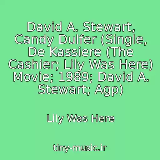 کاور آهنگ David A. Stewart, Candy Dulfer (Single, De Kassiere (The Cashier; Lily Was Here) Movie; 1989; David A. Stewart; Agp) از Lily Was Here