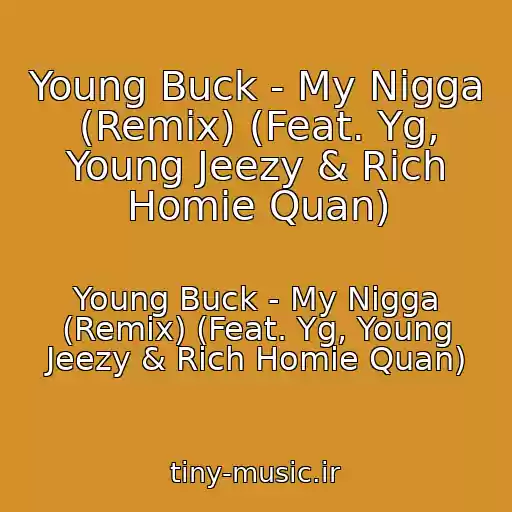 کاور آهنگ Young Buck - My Nigga (Remix) (Feat. Yg, Young Jeezy & Rich Homie Quan) از Young Buck - My Nigga (Remix) (Feat. Yg, Young Jeezy & Rich Homie Quan)