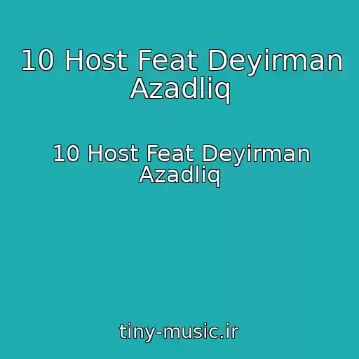 کاور آهنگ 10 Host Feat Deyirman Azadliq از 10 Host Feat Deyirman Azadliq