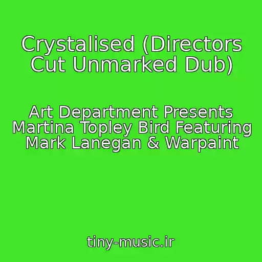 کاور آهنگ Crystalised (Directors Cut Unmarked Dub) از Art Department Presents Martina Topley Bird Featuring Mark Lanegan & Warpaint