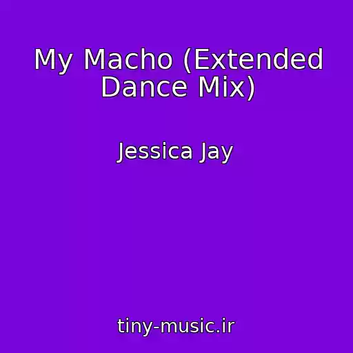 کاور آهنگ My Macho (Extended Dance Mix) از Jessica Jay