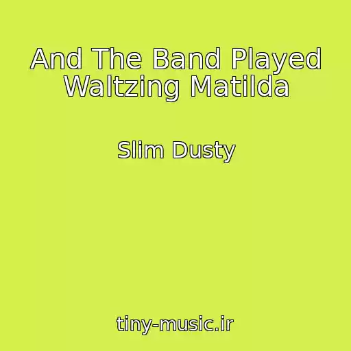 کاور آهنگ And The Band Played Waltzing Matilda از Slim Dusty