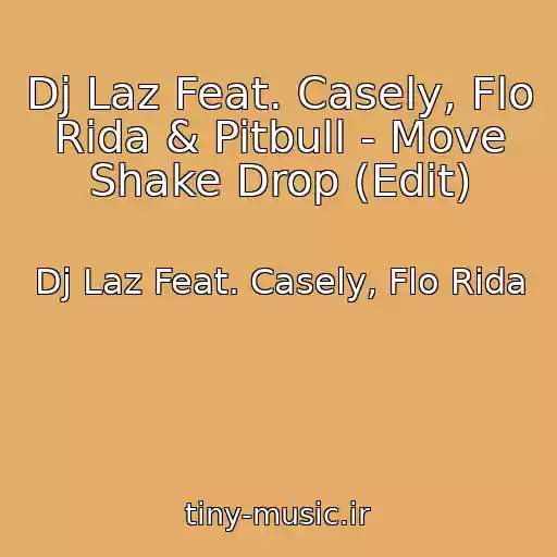 کاور آهنگ Dj Laz Feat. Casely, Flo Rida & Pitbull - Move Shake Drop (Edit) از Dj Laz Feat. Casely, Flo Rida