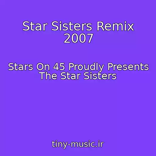 کاور آهنگ Star Sisters Remix 2007 از Stars On 45 Proudly Presents The Star Sisters
