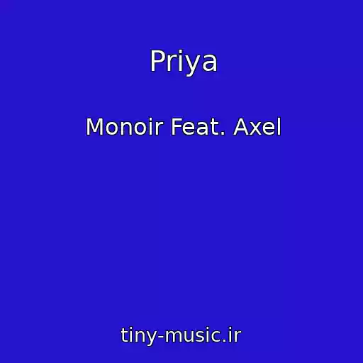 کاور آهنگ Priya از Monoir Feat. Axel