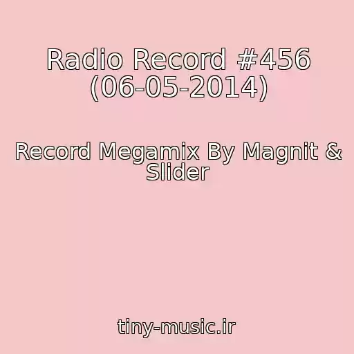 کاور آهنگ Radio Record #456 (06-05-2014) از Record Megamix By Magnit & Slider