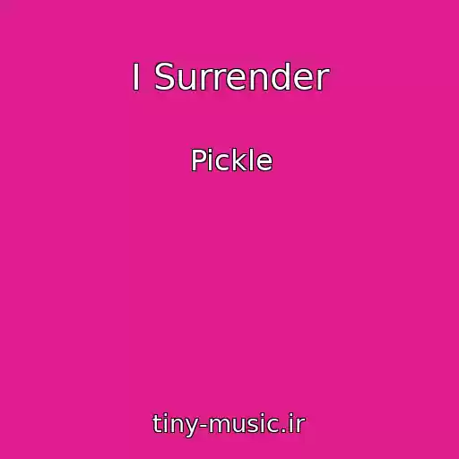 کاور آهنگ I Surrender از Pickle