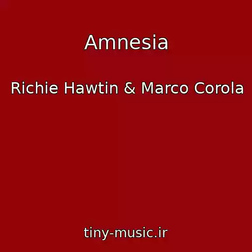 کاور آهنگ Amnesia از Richie Hawtin & Marco Corola