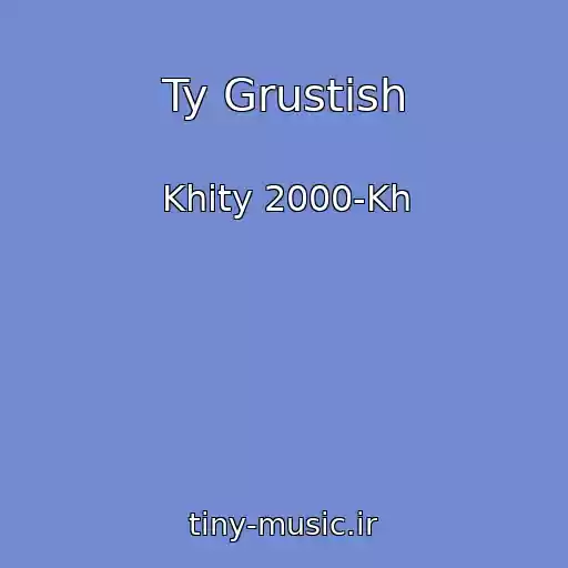 کاور آهنگ Ty Grustish از Khity 2000-Kh