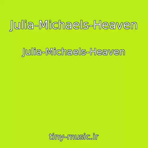 کاور آهنگ Julia-Michaels-Heaven از Julia-Michaels-Heaven