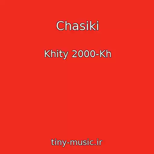 کاور آهنگ Chasiki از Khity 2000-Kh