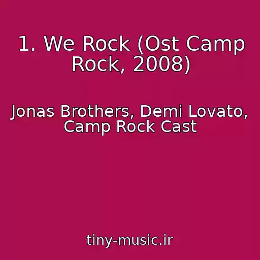 کاور آهنگ 1. We Rock (Ost Camp Rock, 2008) از Jonas Brothers, Demi Lovato, Camp Rock Cast