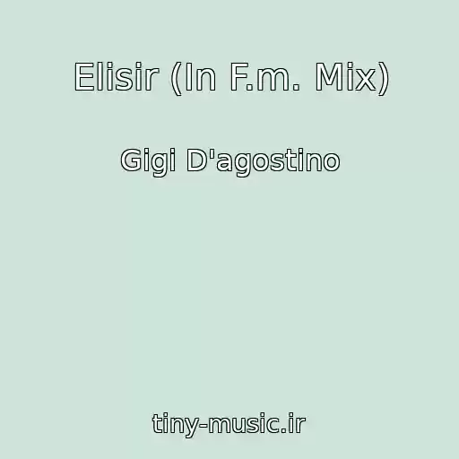 کاور آهنگ Elisir (In F.m. Mix) از Gigi D'agostino