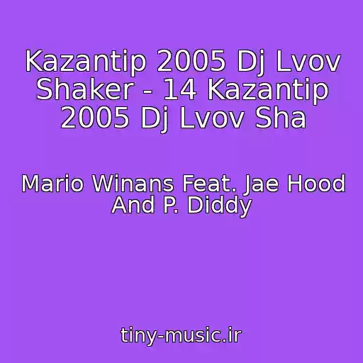 کاور آهنگ Kazantip 2005 Dj Lvov Shaker - 14 Kazantip 2005 Dj Lvov Sha از Mario Winans Feat. Jae Hood And P. Diddy