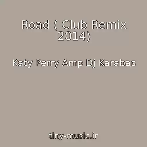 کاور آهنگ Road ( Club Remix 2014) از Katy Perry Amp Dj Karabas