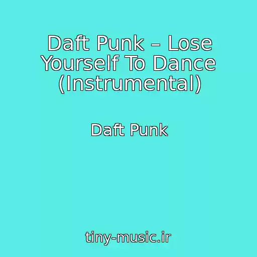 کاور آهنگ Daft Punk – Lose Yourself To Dance (Instrumental) از Daft Punk