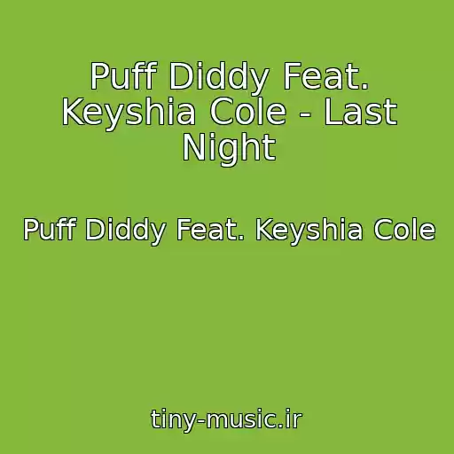 کاور آهنگ Puff Diddy Feat. Keyshia Cole - Last Night از Puff Diddy Feat. Keyshia Cole