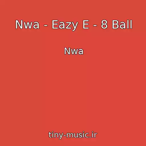 کاور آهنگ Nwa - Eazy E - 8 Ball از Nwa