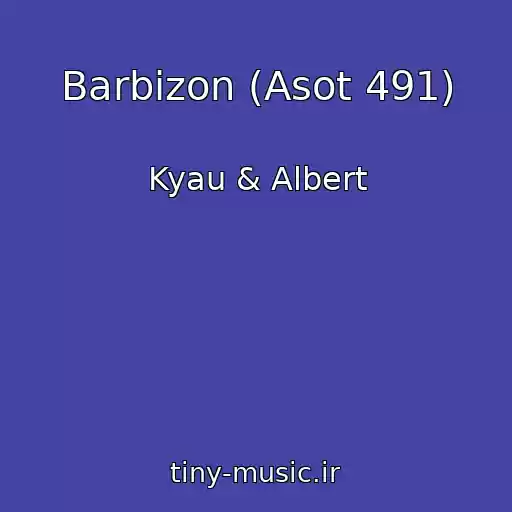 کاور آهنگ Barbizon (Asot 491) از Kyau & Albert