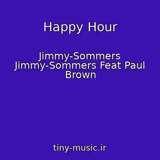 کاور آهنگ Happy Hour از Jimmy-Sommers Jimmy-Sommers Feat Paul Brown