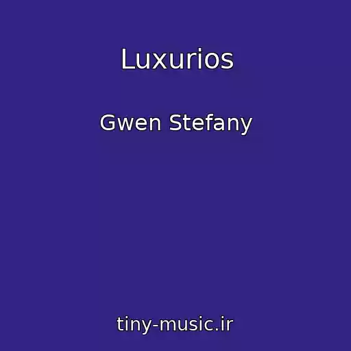 کاور آهنگ Luxurios از Gwen Stefany