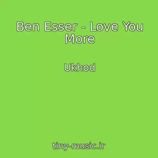 کاور آهنگ Ben Esser - Love You More از Ukhod