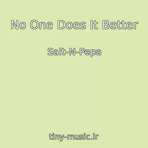 کاور آهنگ No One Does It Better از Salt‐N‐Pepa